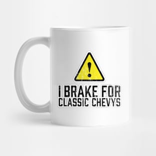 I Brake for Classic Chevys Mug